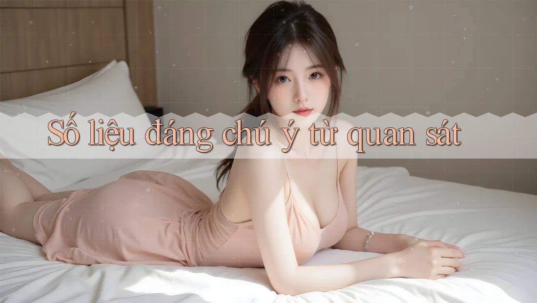 Số liệu đáng chú ý từ quan sát Số liệu đáng chú ý từ quan sát