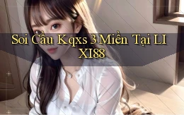 soi cầu kqxs 3 miền tại lixi88