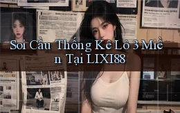 soi cầu thống kê lô 3 miền tại lixi88