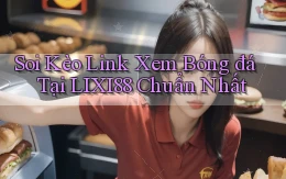 soi kèo link xem bóng đá tại lixi88 chuẩn nhất