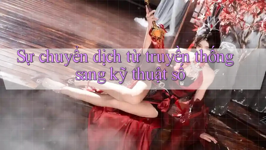 Sự chuyển dịch từ truyền thống sang kỹ thuật số Sự chuyển dịch từ truyền thống sang kỹ thuật số