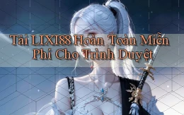 tải lixi88 hoàn toàn miễn phí cho trình duyệt