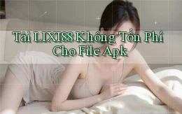 tải lixi88 không tốn phí cho file apk