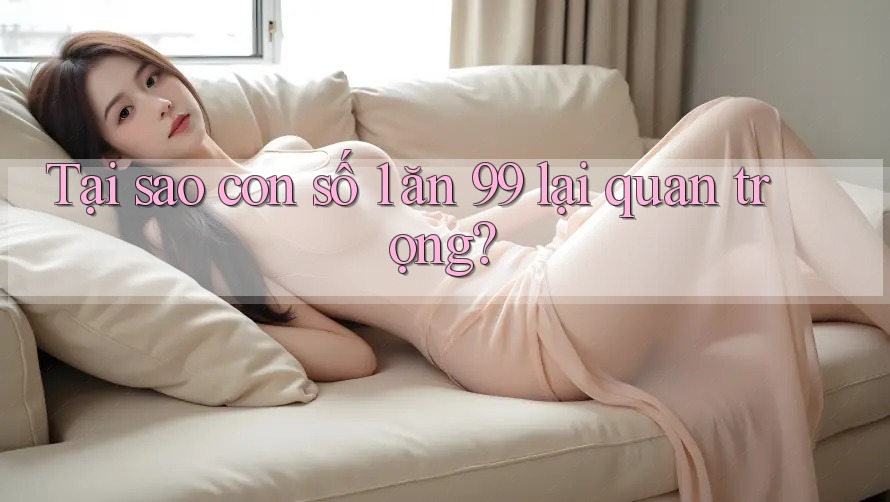 Tại sao con số 1 ăn 99 lại quan trọng? Tại sao con số 1 ăn 99 lại quan trọng?