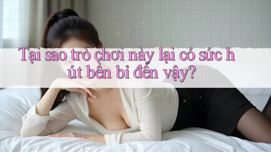Tại sao trò chơi này lại có sức hút bền bỉ đến vậy? Tại sao trò chơi này lại có sức hút bền bỉ đến vậy?