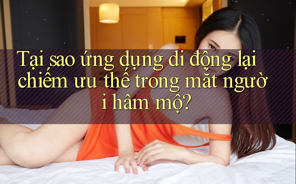 Tại sao ứng dụng di động lại chiếm ưu thế trong mắt người hâm mộ? Tại sao ứng dụng di động lại chiếm ưu thế trong mắt người hâm mộ?