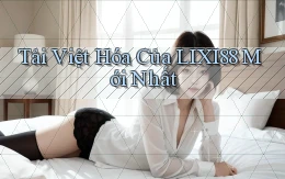 tải việt hóa của lixi88 mới nhất