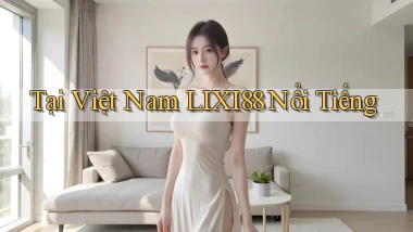 tại việt nam lixi88 nổi tiếng