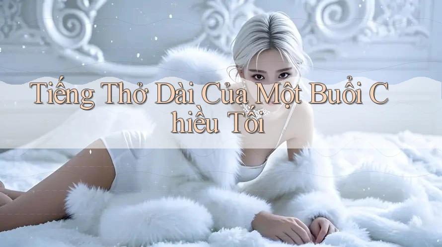 Tiếng Thở Dài Của Một Buổi Chiều Tối Tiếng Thở Dài Của Một Buổi Chiều Tối