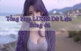 tổng hợp lixi88 dữ liệu bóng đá