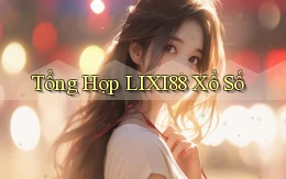 tổng hợp lixi88 xổ số