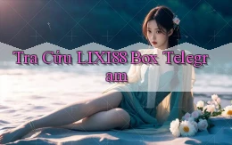 tra cứu lixi88 box telegram