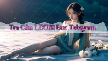 tra cứu lixi88 box telegram