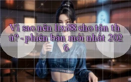 Vì sao nên lixi88 cho tân thủ   phiên bản mới nhất 2026