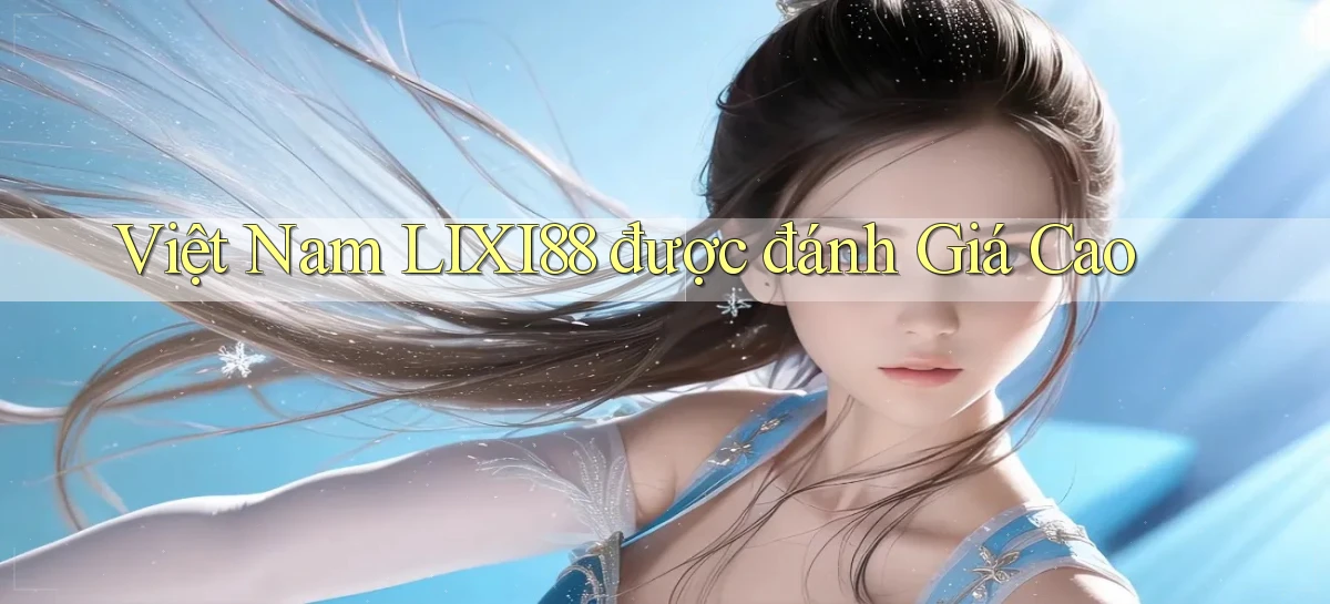 lixi88   Ứng Dụng Game   Truy Cập Liên Tục