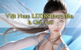 việt nam lixi88 được đánh giá cao